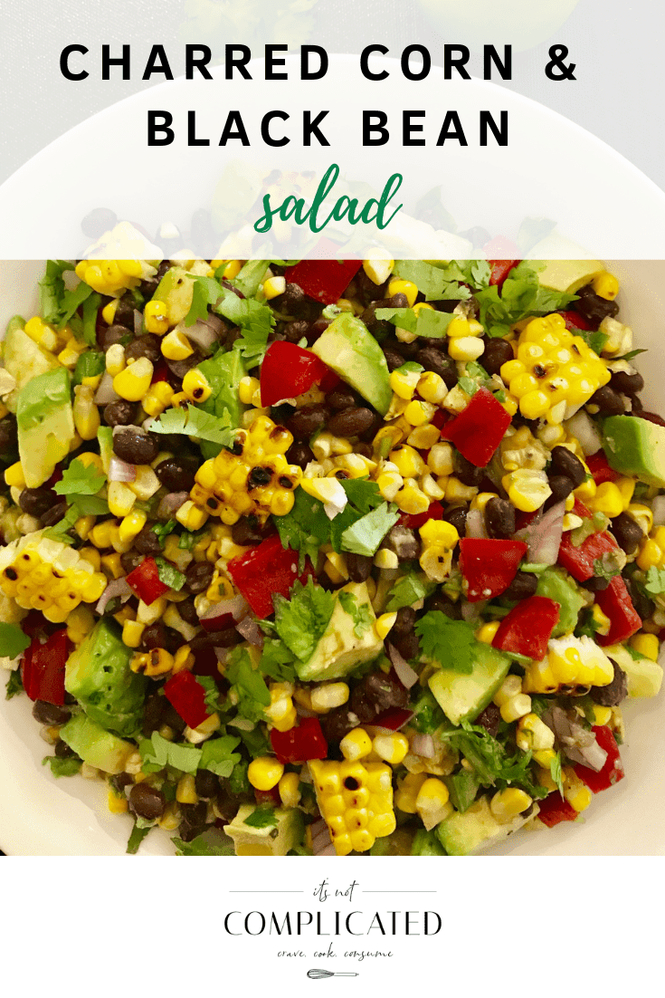 Charred Corn and Black Bean Salad - It's Not Complicated Recipes