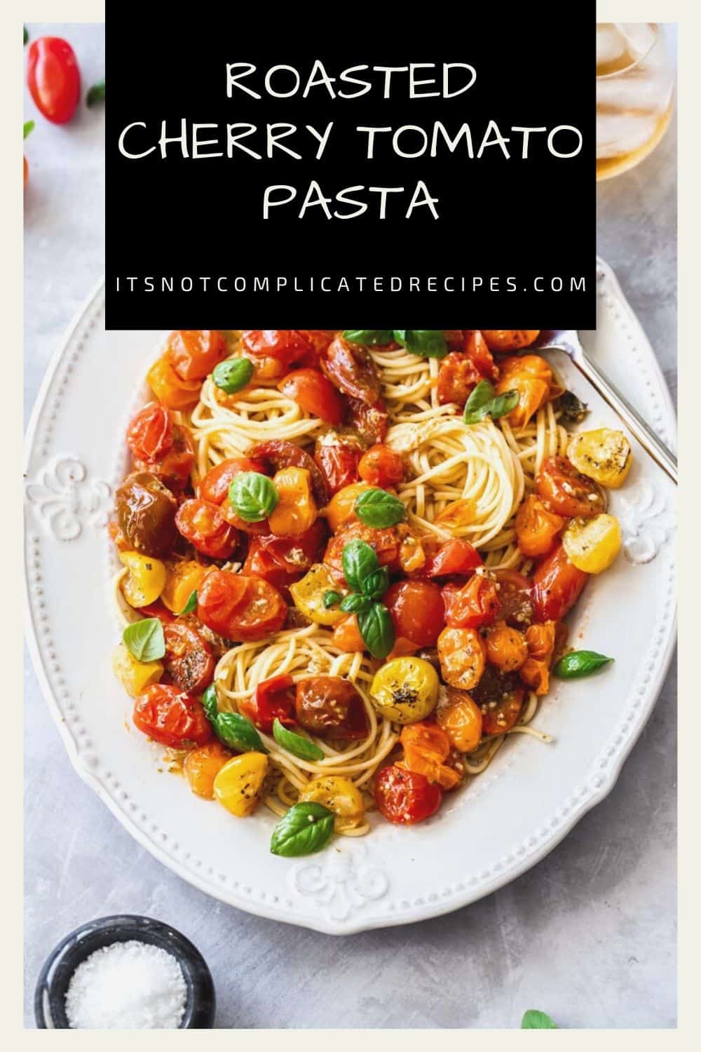 Roasted Cherry Tomato Pasta - It's Not Complicated Recipes