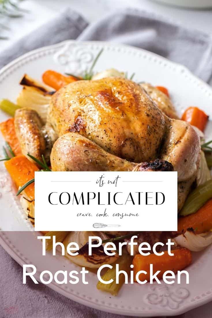 The Perfect Roast Chicken - It's Not Complicated Recipes