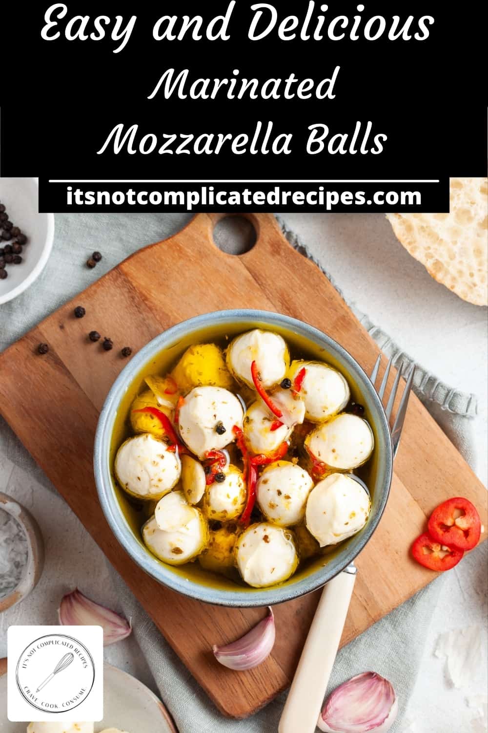 Marinated Mozzarella Balls (Bocconcini) - It's Not Complicated Recipes