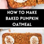 Pinterest image with photos of Baked Pumpkin Oatmeal.