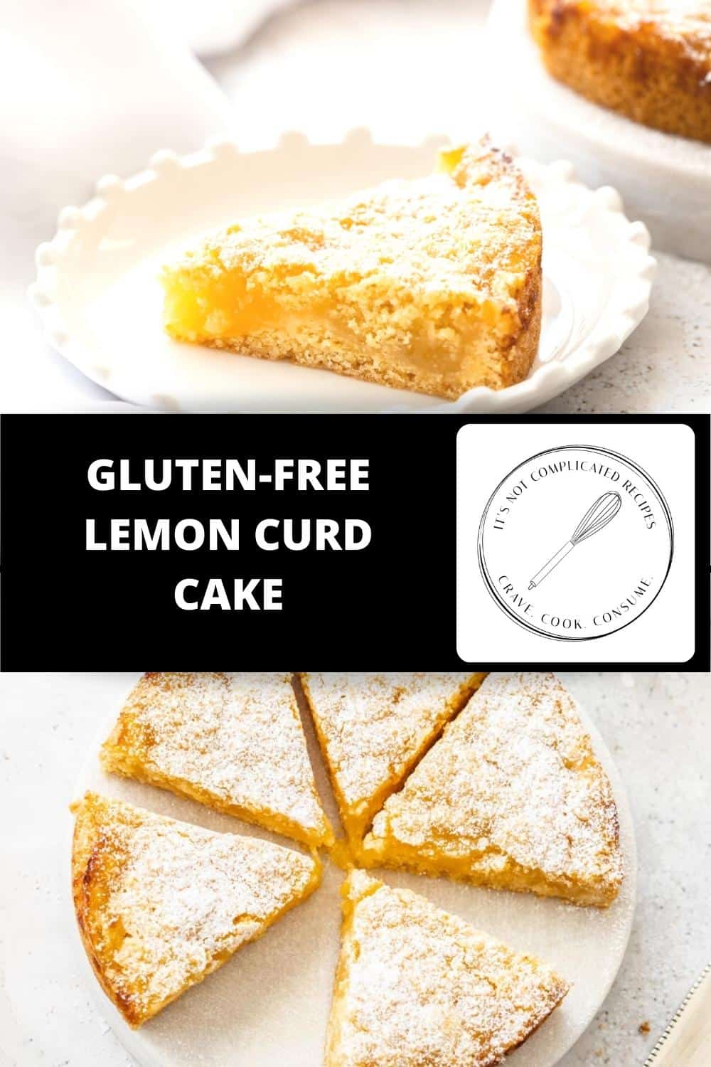 Lemon Curd Cake (Gluten-Free Option) - It's Not Complicated Recipes