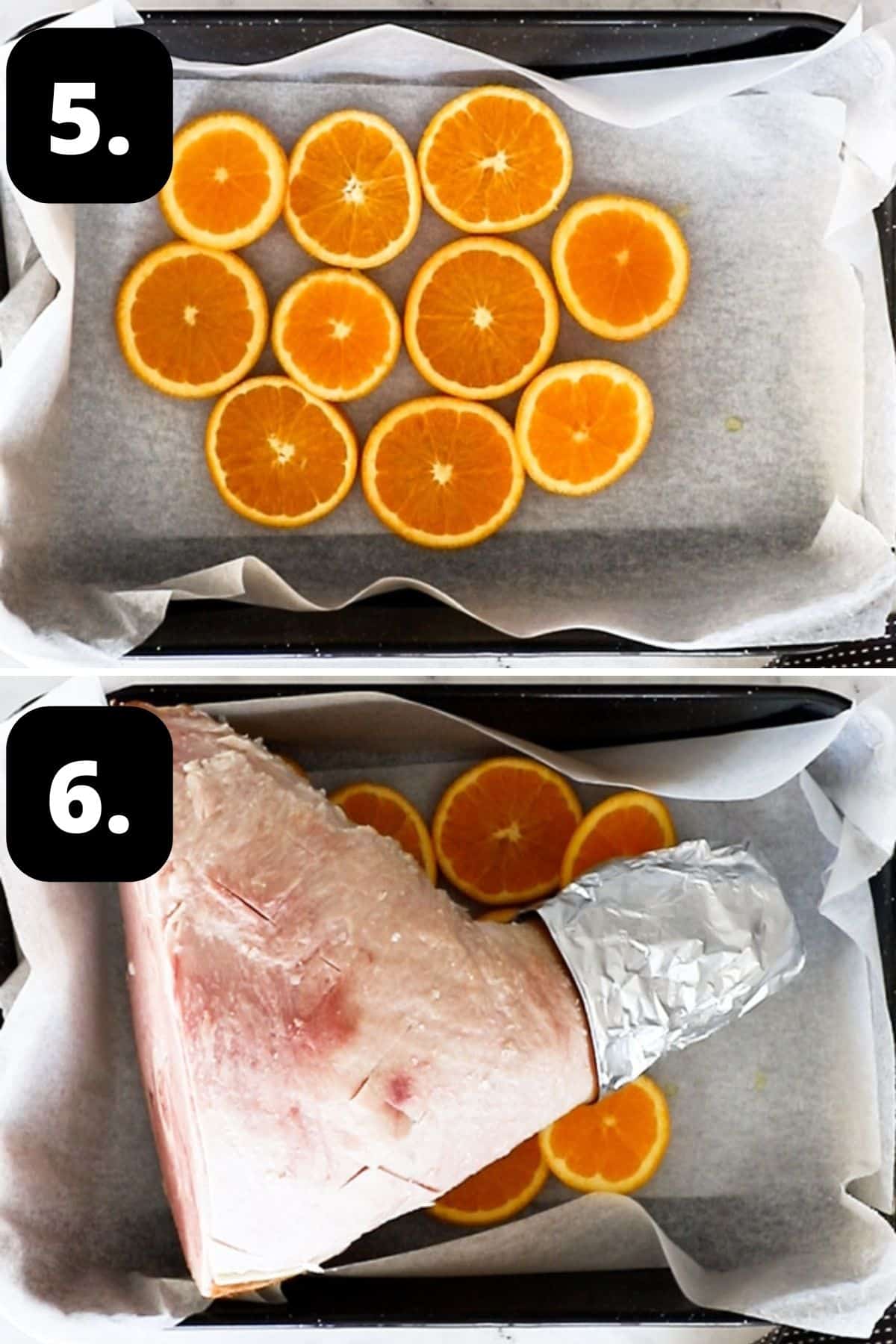 Steps 5-6 of preparing this recipe - the orange slices in the baking tray and the ham sitting on top of the orange.