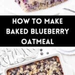 Pinterest image with photos of Baked Blueberry Oatmeal.