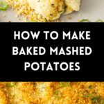 Pinterest image with photos of Baked Mashed Potatoes.