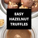 Pinterest image with photos of Hazelnut Truffles.