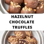 Pinterest image with photos of Hazelnut Truffles.