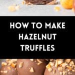 Pinterest image with photos of Hazelnut Truffles.