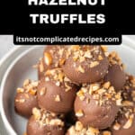 Pinterest image with photo of Hazelnut Truffles.