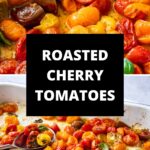 Pinterest image with photos of Roasted Cherry Tomatoes.