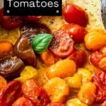 Pinterest image with photo of Roasted Cherry Tomatoes.