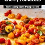 Pinterest image with photo of Roasted Cherry Tomatoes.