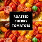 Pinterest image with photos of Roasted Cherry Tomatoes.