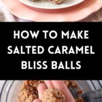 Pinterest image with photos of Salted Caramel Bliss Balls.