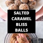 Pinterest image with photos of Salted Caramel Bliss Balls.