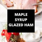 Pinterest image with photos of Maple Glazed Ham.