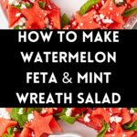 Pinterest image with photos of Watermelon and Feta Wreath Salad.