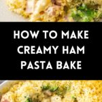 Pinterest image with photos of Creamy Ham Pasta Bake.