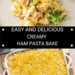 Pinterest image with photos of Creamy Ham Pasta Bake.