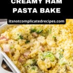 Pinterest image with photo of Creamy Ham Pasta Bake.