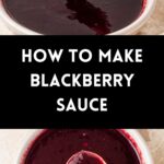 Pinterest image with photos of Blackberry Sauce.