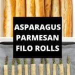 Pinterest image with photos of Asparagus Filo Rolls.