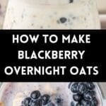 Pinterest image with photos of Blackberry Overnight Oats.