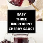 Pinterest image with photos of Easy Cherry Sauce.
