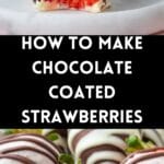 Pinterest image with photos of Chocolate Coated Strawberries.