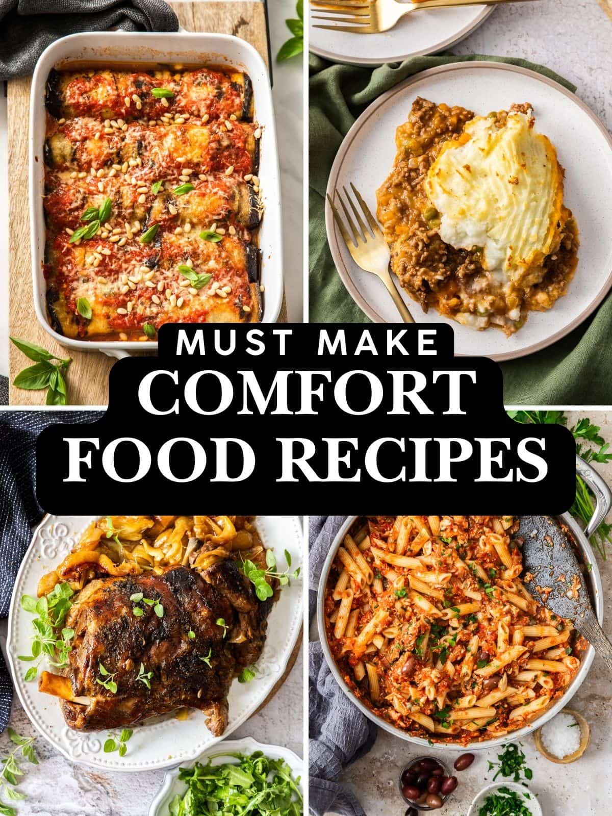 Photo collage of four comfort food dishes: eggplant involtini, cottage pie, roast lamb and tuna pasta.