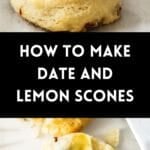 Pinterest image with photos of Date and Lemon Scones.