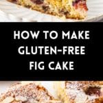 Pinterest image with photos of Gluten-Free Fig Cake.