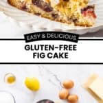 Pinterest image with photos of Gluten-Free Fig Cake.