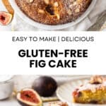 Pinterest image with photos of Gluten-Free Fig Cake.