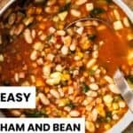 Pinterest image with photo of Ham and Cannellini Bean Soup.