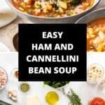 Pinterest image with photos of Ham and Cannellini Bean Soup.