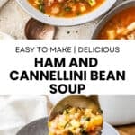 Pinterest image with photos of Ham and Cannellini Bean Soup.