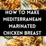Pinterest image with photos of Mediterranean Marinated Chicken Breast.