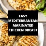 Pinterest image with photos of Mediterranean Marinated Chicken Breast.
