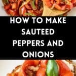 Pinterest image of photos of Sautéed Peppers and Onions.