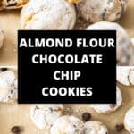 Pinterest image with photos of Almond Flour Chocolate Chip Cookies.