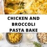 Pinterest image with photos of Chicken and Broccoli Pasta Bake.