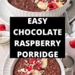 Pinterest image with photos of Chocolate Raspberry Porridge.
