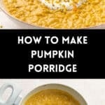 Pinterest image with photos of Pumpkin Porridge.
