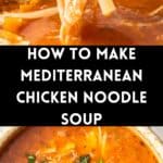 Pinterest image with photos of Mediterranean Chicken Noodle Soup.