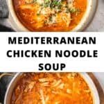 Pinterest image with photos of Mediterranean Chicken Noodle Soup.