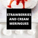 Pinterest image with photos of Strawberry and Cream Meringues.