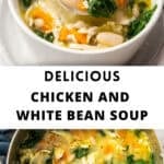 Pinterest image with photos of Chicken and White Bean Soup.