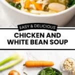 Pinterest image with photos of Chicken and White Bean Soup.