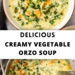Pinterest image with photos of Creamy Orzo Vegetable Soup.